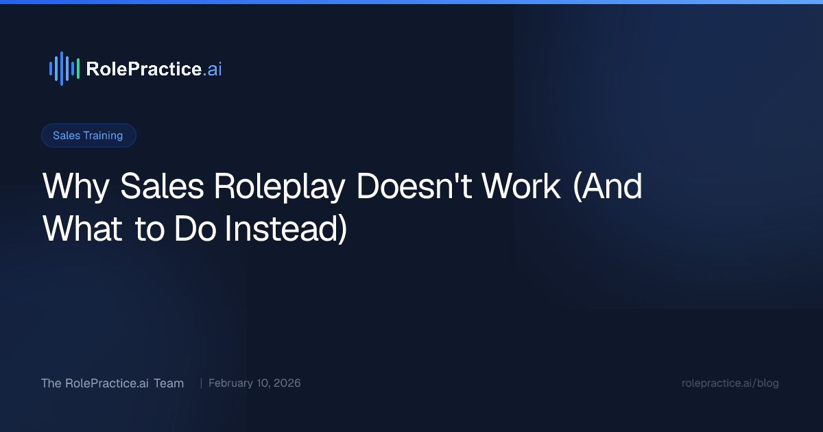 Why Sales Roleplay Doesn't Work (And What to Do Instead)