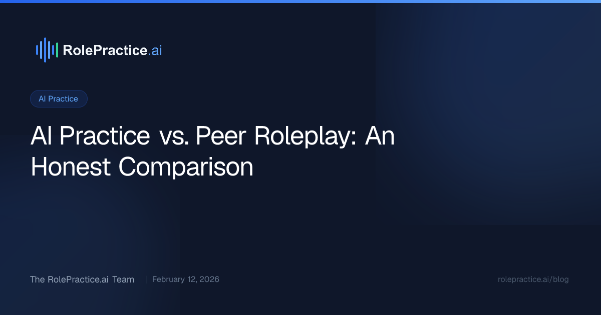 AI Practice vs. Peer Roleplay: An Honest Comparison