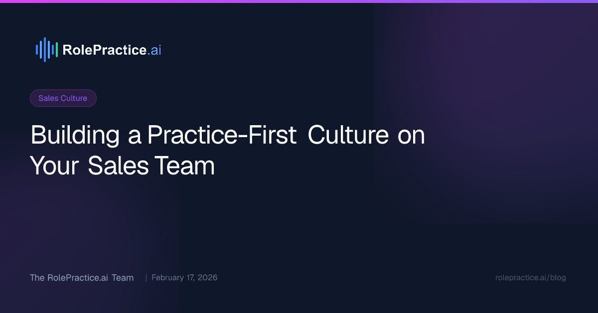 Building a Practice-First Culture on Your Sales Team