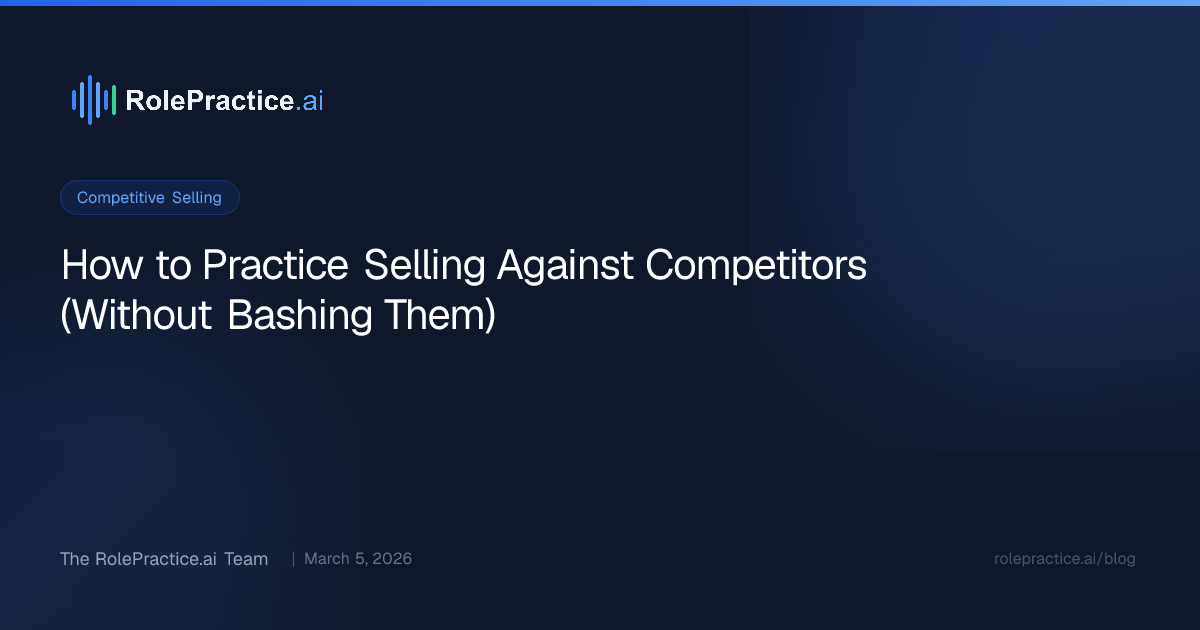 How to Practice Selling Against Competitors (Without Bashing Them)