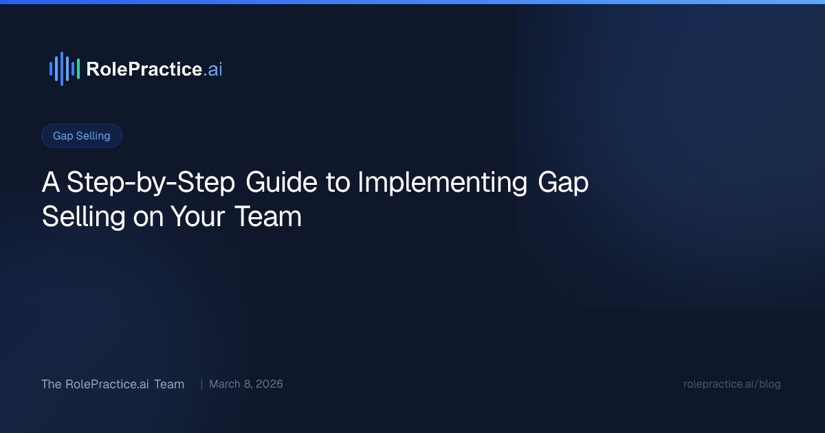 A Step-by-Step Guide to Implementing Gap Selling on Your Team