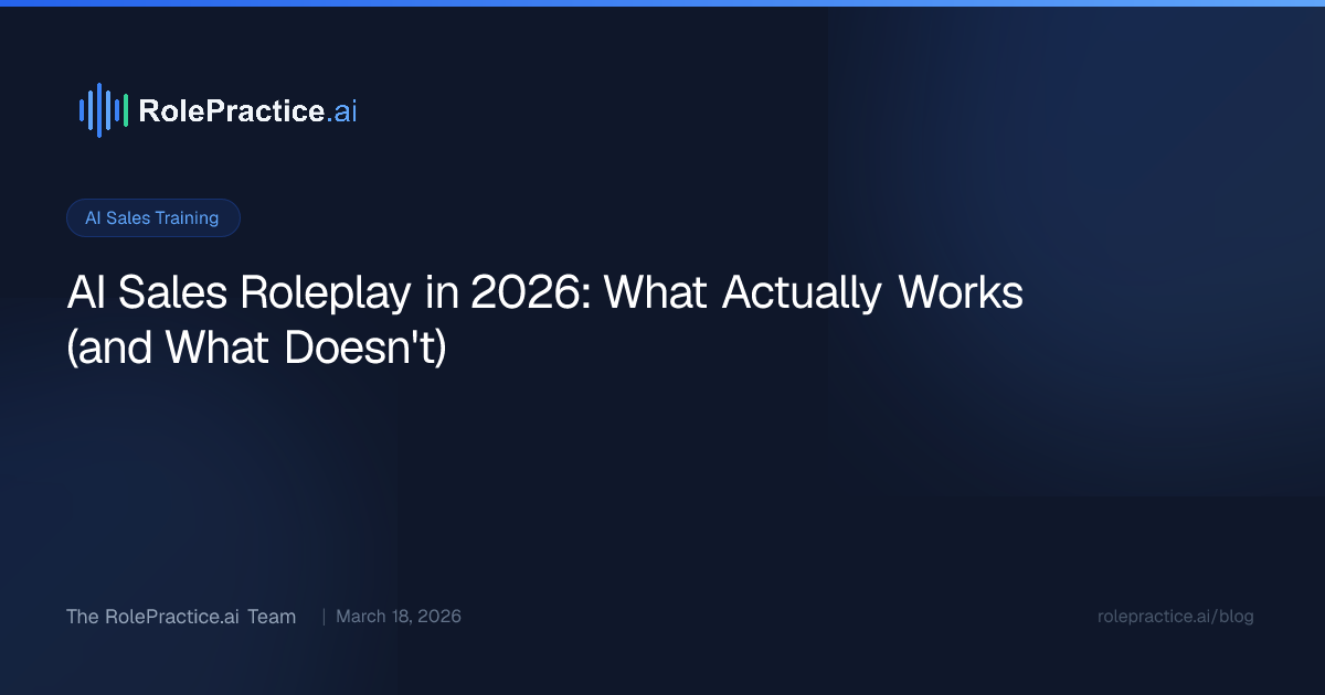 AI Sales Roleplay in 2026: What Actually Works (and What Doesn't)